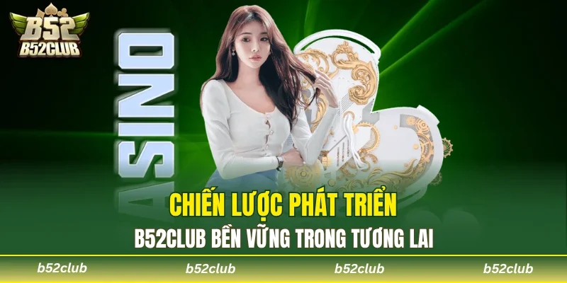 B52club với định hướng phát triển lâu dài