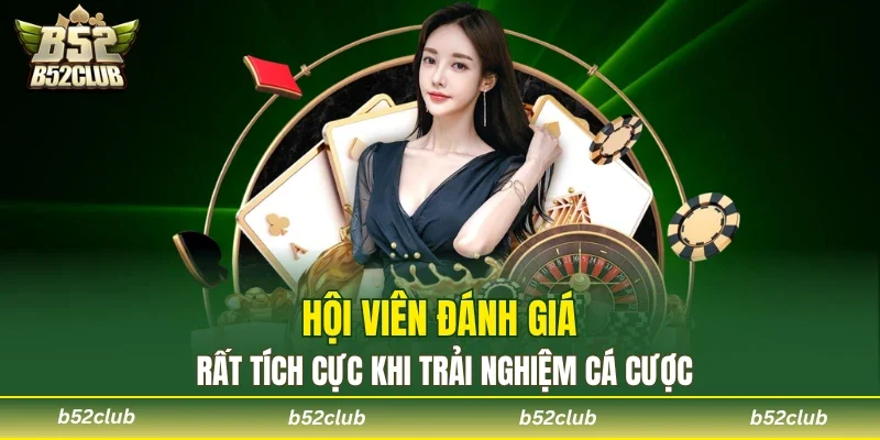 Nhiều phản hồi tích cực từ hội viên sau quá trình trải nghiệm