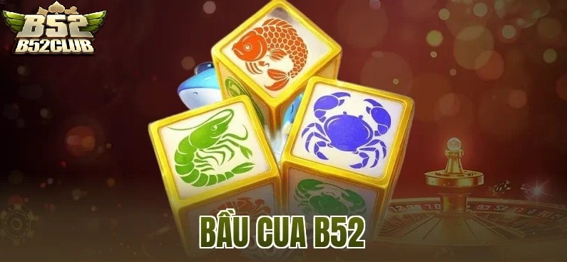 Bầu Cua B52CLUB