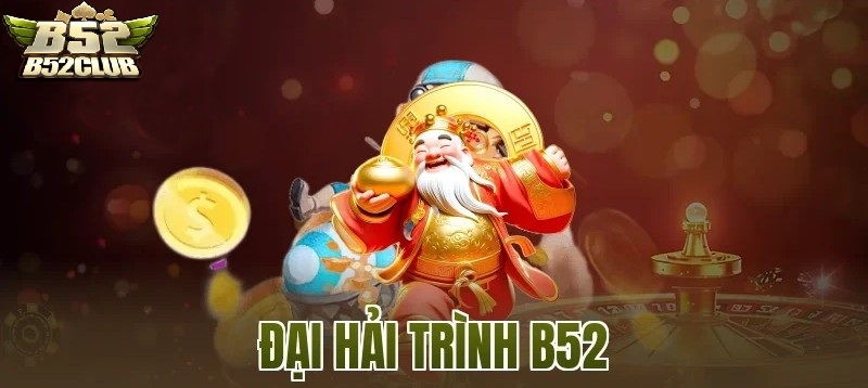 Bắn Cá Đại Hải Trình B52CLUB