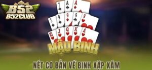 Tổng quan về game bài Mậu Binh B52CLUB