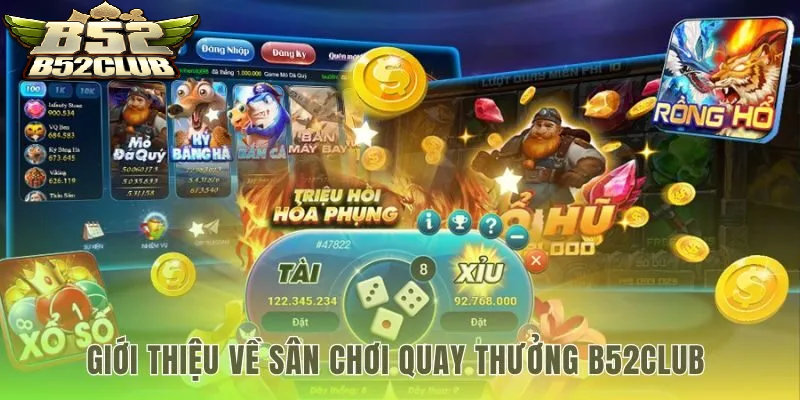 Giới thiệu về sân chơi quay thưởng nổ hũ B52Club