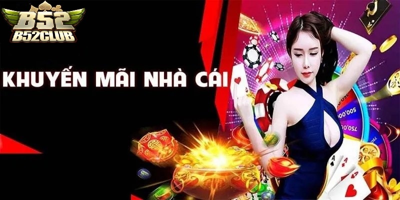Khuyến mãi nhà cái b52club nhiều ưu đãi