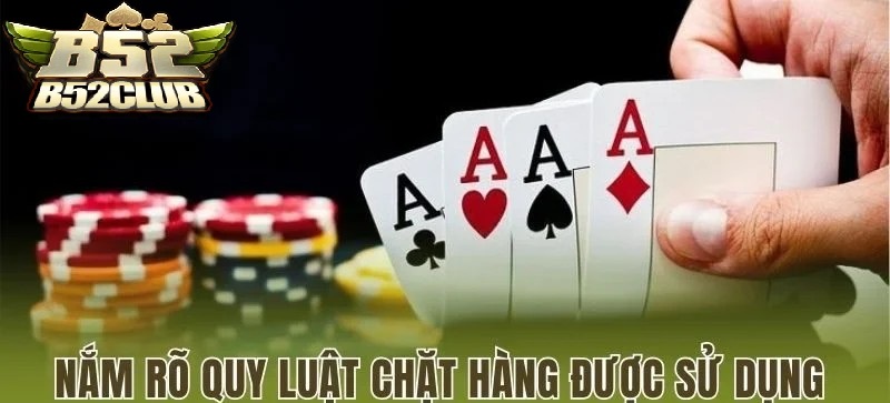 Nắm rõ quy luật chặt hàng được sử dụng trong tiến lên miền nam B52Club