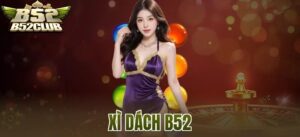 Tổng Quan Về Xì Dách B52CLUB